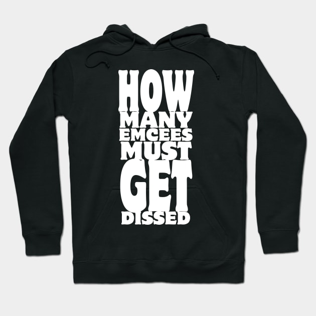 How Many Emcees Must Get Dissed Hoodie by forgottentongues